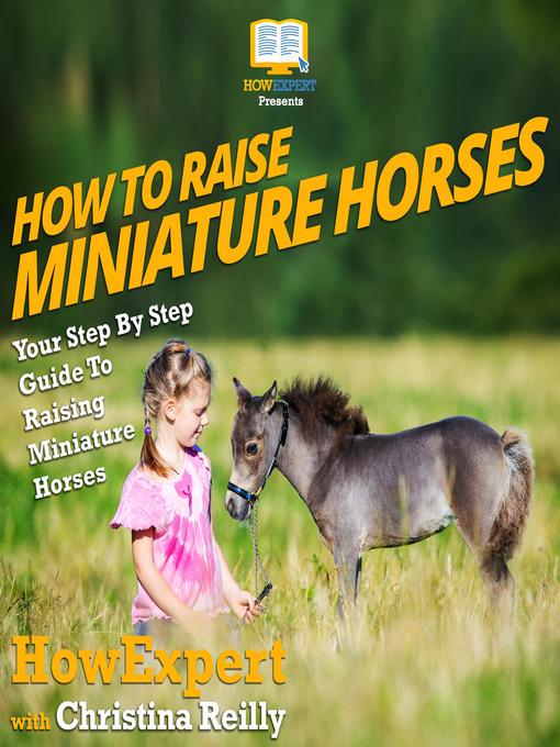 Title details for How to Raise Miniature Horses by HowExpert - Available